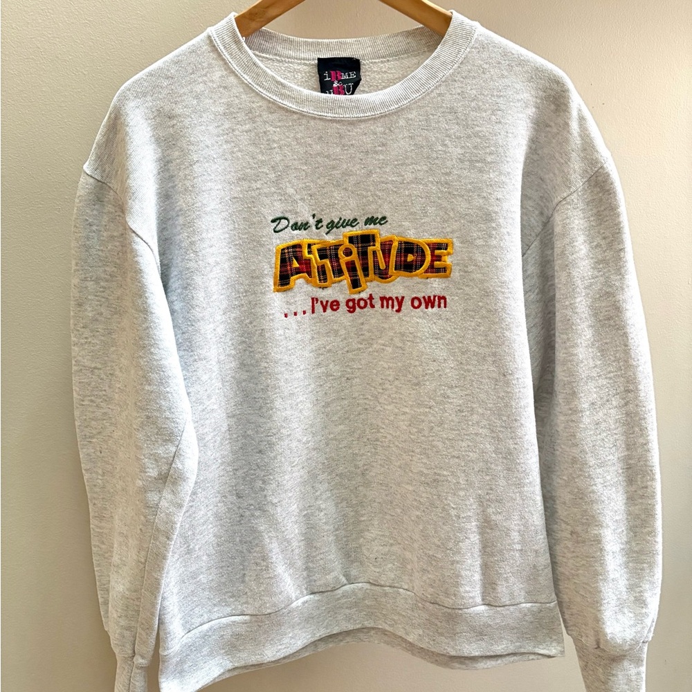 “Don’t Give Me Attitude, I’ve Got My Own” VTG 90s heather grey crewneck L